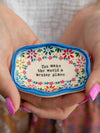 Artisan Trinket  Dish You Make The World Better by Natural Life
