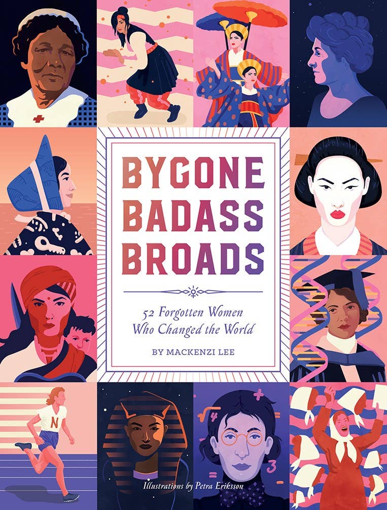 Bygone Badass Broads: 52 Forgotten Women