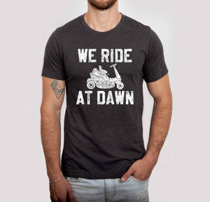 We Ride at Dawn Men's Shirt, Father's Day Tee, Funny Tee