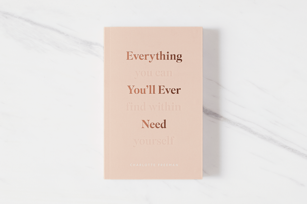 Everything You'll Ever Need, You Can Find Within Yourself