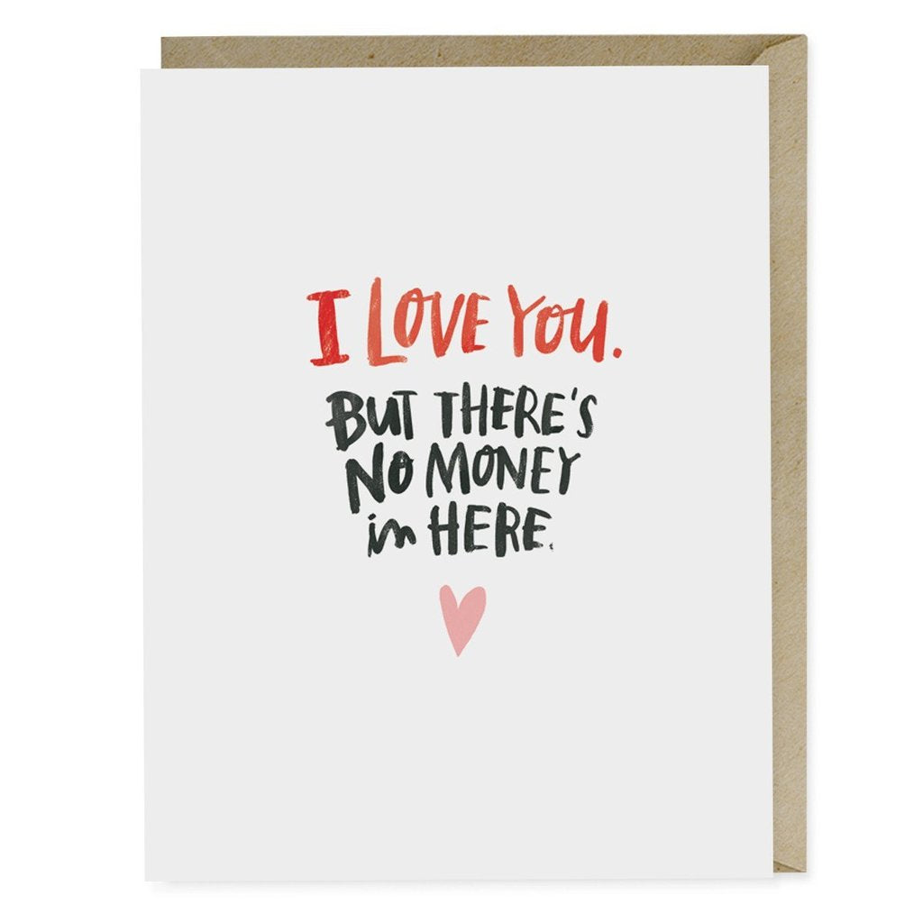 I Love You But There's No Money In Here Greeting Card